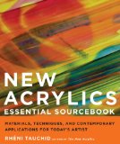 New Acrylics Essential Sourcebook Materials, Techniques, and Contemporary Applications for Today's Artist cover art
