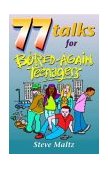 77 Talks for Bored-Again Teenagers 2004 9780825462269 Front Cover