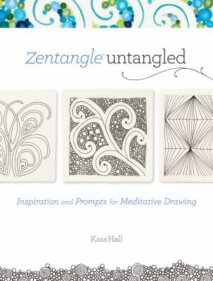 Zentangle Untangled Inspiration and Prompts for Meditative Drawing 2012 9781440318269 Front Cover