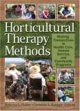 Horticultural Therapy Methods Making Connections in Health Care, Human Service, and Community Programs  9781560223269 Front Cover