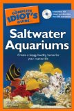 Complete Idiot's Guide to Saltwater Aquariums Create a Happy, Healthy Home for Your Marine Life 2009 9781592578269 Front Cover