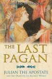 Last Pagan Julian the Apostate and the Death of the Ancient World cover art