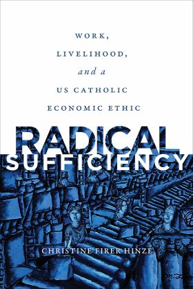 Radical Sufficiency Work, Livelihood, and a US Catholic Economic Ethic  9781647120269 Front Cover