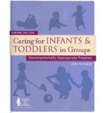 Caring for Infants and Toddlers in Groups Developmentally Appropriate Practice  9781934019269 Front Cover