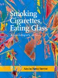 Smoking Cigarettes, Eating Glass A Psychologist's Memoir  9781939650269 Front Cover