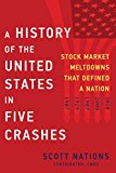 History of the United States in Five Crashes Stock Market Meltdowns That Defined a Nation  9780062467270 Front Cover