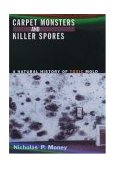 Carpet Monsters and Killer Spores A Natural History of Toxic Mold  9780195172270 Front Cover
