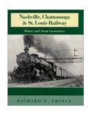 Nashville, Chattanooga &amp; St. Louis Railway History and Steam Locomotives 2001 9780253339270 Front Cover