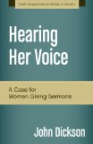 Hearing Her Voice A Case for Women Giving Sermons 2014 9780310519270 Front Cover