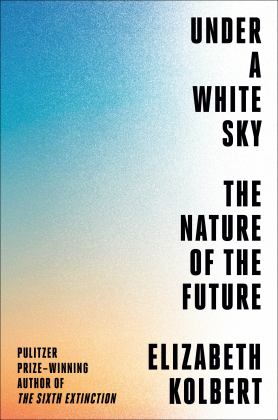 Under a White Sky The Nature of the Future  9780593136270 Front Cover