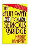 Fun Way to Serious Bridge 1986 9780671630270 Front Cover