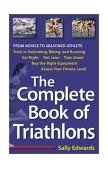 Complete Book of Triathlons From Novice to Seasoned Athlete 2001 9780761535270 Front Cover