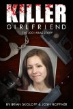 Killer Girlfriend: The Jodi Arias Story 2013 9780825307270 Front Cover