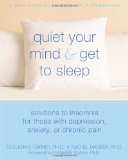 Quiet Your Mind and Get to Sleep Solutions to Insomnia for Those with Depression, Anxiety, or Chronic Pain  9781572246270 Front Cover