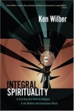 Integral Spirituality A Startling New Role for Religion in the Modern and Postmodern World 2007 9781590305270 Front Cover