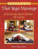 Advanced Thai Yoga Massage Postures and Energy Pathways for Healing 2011 9781594774270 Front Cover