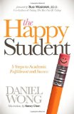 Happy Student 5 Steps to Academic Fulfillment and Success 2012 9781614481270 Front Cover
