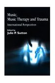 Music, Music Therapy and Trauma International Perspectives 2002 9781843100270 Front Cover
