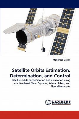 Satellite Orbits Estimation, Determination, and Control 2010 9783843364270 Front Cover