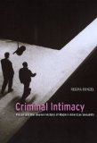 Criminal Intimacy Prison and the Uneven History of Modern American Sexuality cover art