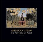 American Steam on Australian Rails The States and the Commonwealth 1877-2004 2004 9780253345271 Front Cover