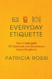 Everyday Etiquette How to Navigate 101 Common and Uncommon Social Situations cover art