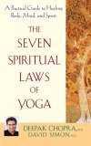 Seven Spiritual Laws of Yoga A Practical Guide to Healing Body, Mind, and Spirit 2005 9780471736271 Front Cover