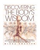 Discovering the Body's Wisdom A Comprehensive Guide to More Than Fifty Mind-Body Practices That Can Relieve Pain, Reduce Stress, and Foster Health, Spiritual Growth, and Inner Peace cover art