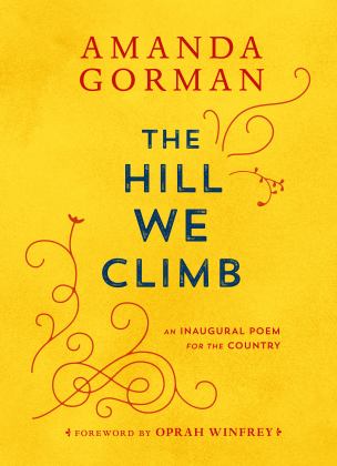 Hill We Climb An Inaugural Poem for the Country  9780593465271 Front Cover