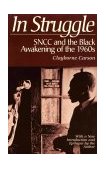 In Struggle SNCC and the Black Awakening of the 1960s, with a New Introduction and Epilogue by the Author