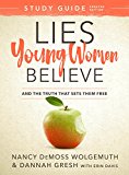 Lies Young Women Believe Study Guide And the Truth That Sets Them Free  9780802415271 Front Cover
