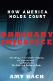 Ordinary Injustice How America Holds Court cover art
