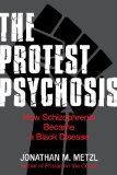 Protest Psychosis How Schizophrenia Became a Black Disease