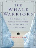 The Whale Warriors: The Battle at the Bottom of the World to Save the Planet's Largest Mammals, Library Edition 2007 9781400135271 Front Cover