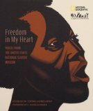 Freedom in My Heart Voices from the United States National Slavery Museum 2009 9781426201271 Front Cover