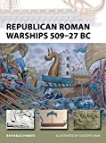 Republican Roman Warships 509-27 Bc:  9781472808271 Front Cover
