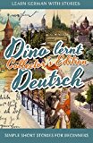 Learn German with Stories: Dino Lernt Deutsch Collector's Edition - Simple Short Stories for Beginners (1-4)  9781511565271 Front Cover