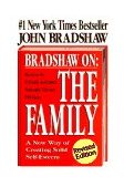 Bradshaw on: the Family A New Way of Creating Solid Self-Esteem cover art