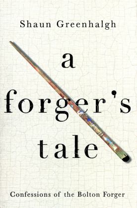 Forger's Tale Confessions of the Bolton Forger  9781760295271 Front Cover