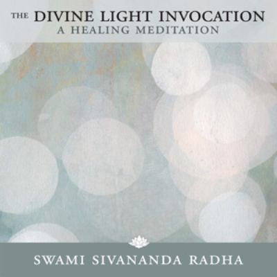 The Divine Light Invocation: A Healing Meditation 2012 9781932018271 Front Cover