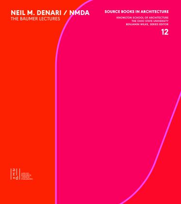 Neil Denari The Baumer Lectures  9781940743271 Front Cover