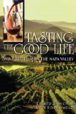 Tasting the Good Life Wine Tourism in the Napa Valley 2011 9780253223272 Front Cover