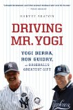 Driving Mr. Yogi Yogi Berra, Ron Guidry, and Baseball's Greatest Gift  9780544002272 Front Cover