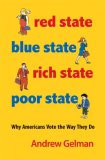 Red State, Blue State, Rich State, Poor State Why Americans Vote the Way They Do  9780691139272 Front Cover