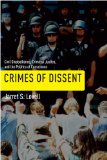 Crimes of Dissent Civil Disobedience, Criminal Justice, and the Politics of Conscience cover art