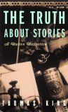 Truth about Stories A Native Narrative