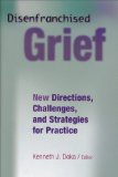 Disenfranchised Grief New Directions, Challenges, and Strategies for Practice
