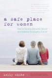 Safe Place for Women How to Survive Domestic Abuse and Create a Successful Future 2011 9780897935272 Front Cover