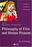 Philosophy of Film and Motion Pictures An Anthology