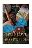 True Love and the Woolly Bugger 2004 9781592282272 Front Cover